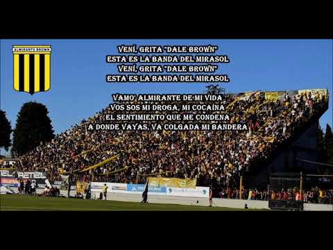"Veni grita dale Brown" Barra: La Banda Monstruo &bull; Club: Almirante Brown &bull; País: Argentina