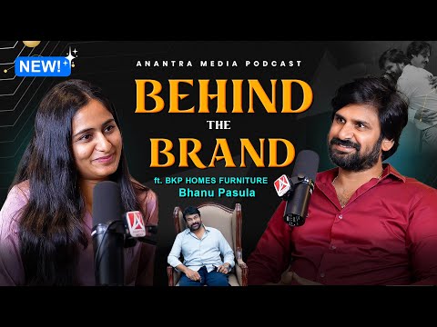 BEHIND THE BRAND | BKP HOMES FURNITURE | ft Bhanu Pasula | Bhargavi | Ep02