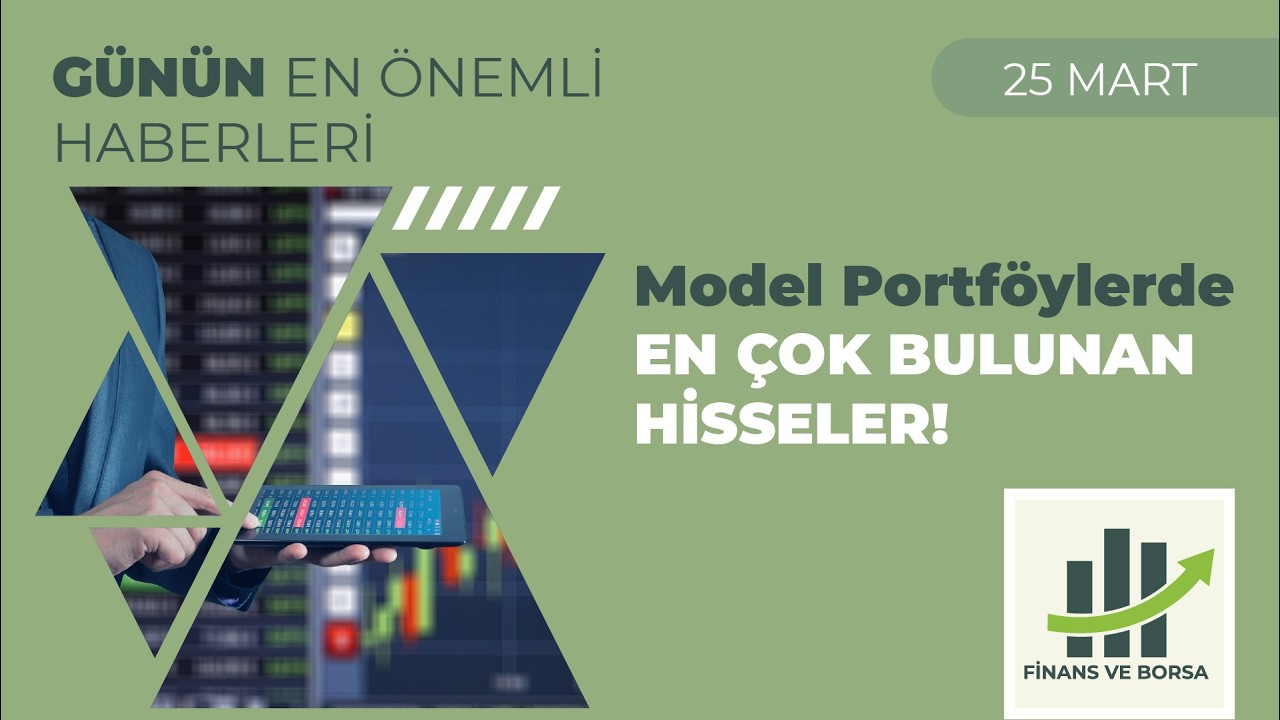Borsa Yorumu: Model Portföyler Hangi Hisseleri Ekliyor?