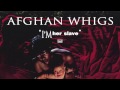 Afghan Whigs - I'm Her Slave