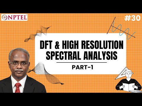 #30 DFT & High Resolution Spectral Analysis | Part 1 | Multirate DSP