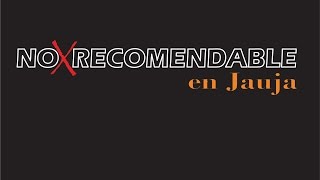 No recomendable - ahora comemos tres - Jauja 28/02/2015