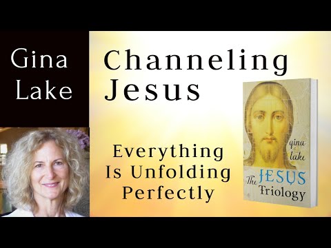 Everything Is Unfolding Perfectly: Gina Lake Channeling Jesus (Yeshua)