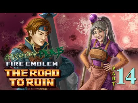 MK404 Plays Fire Emblem: The Road to Ruin [FE7 ROM Hack] PT14 - Passive-Aggressive[Ch. 11]