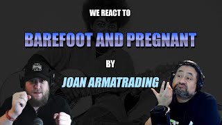 Barefoot and Pregnant by Joan Armatrading | Two Old Unhinged Musicians React!