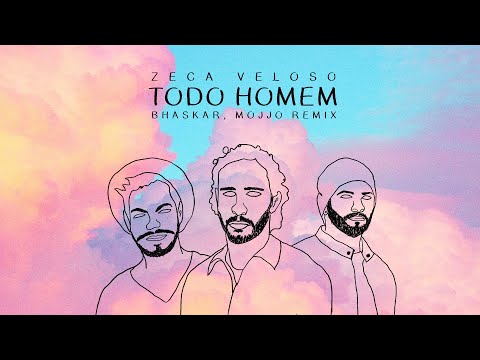 Zeca Veloso, Bhaskar, Mojjo - Todo Homem (Remix)