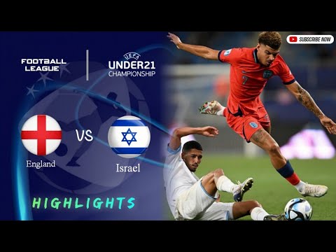 Israel vs England Under-21| Highlights 2023