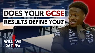 GCSE’s Aren’t THAT Deep | What We Saying