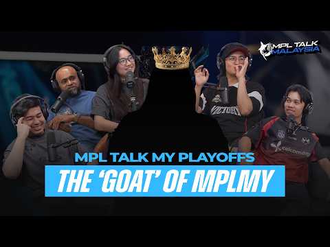 MPL TALK  MALAYSIA S17 GRANDFINALS : GOAT OF MPLMY