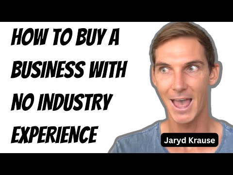 How to Buy a Business without No Industry Experience: The funny thing about experience...