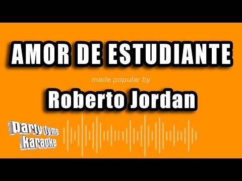 Roberto Jordan - Amor De Estudiante (Versión Karaoke)