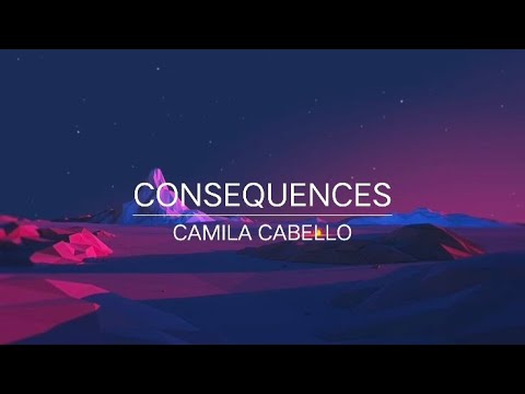 (1 hour) Consequences - Camila Cabello (with lyrics)