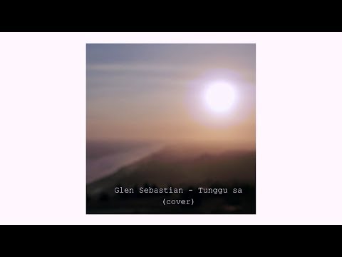 Tunggu sa - Glenn sebastian (cover)