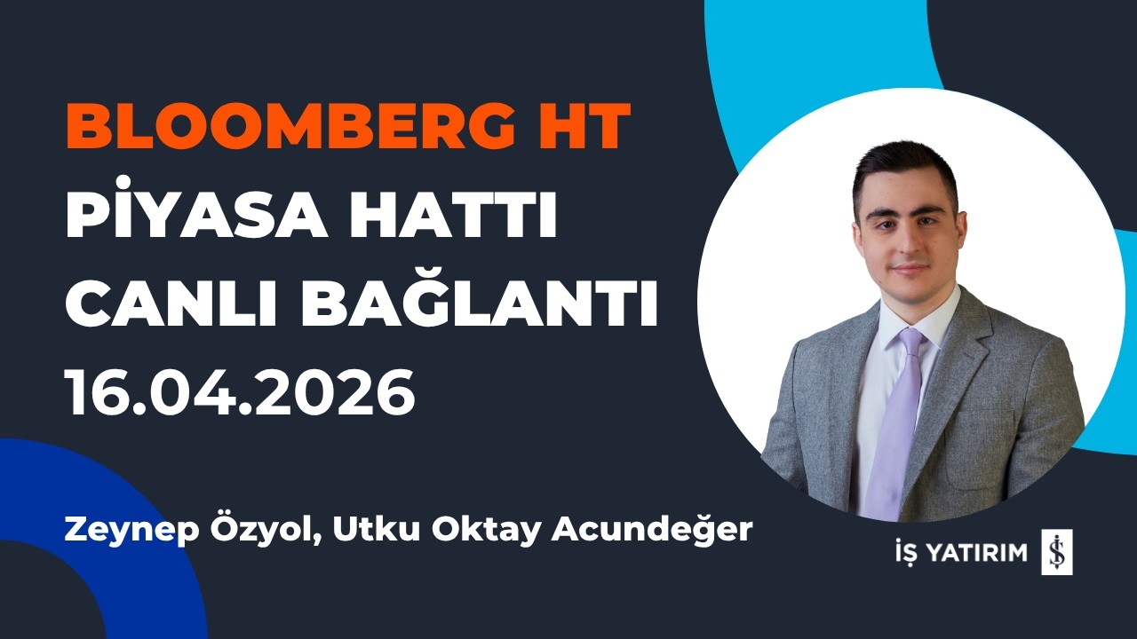 BLOOMBERG HT: PİYASA HATTI - 16.04.2026 - UTKU OKTAY ACUNDEĞER - CANLI BAĞLANTI