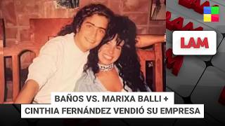 Download lagu BAÑOS VS. marixa BALLI   CINTHIA FERNÁNDEZ VENDIÓ SU EMPRESA #LAM | Programa completo (08/06/26) mp3