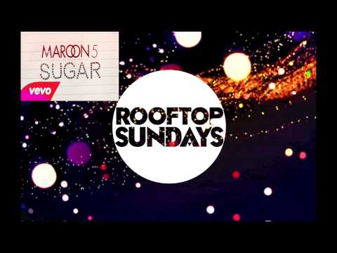 Maroon 5- Sugar (Rooftop Sundays Remix)