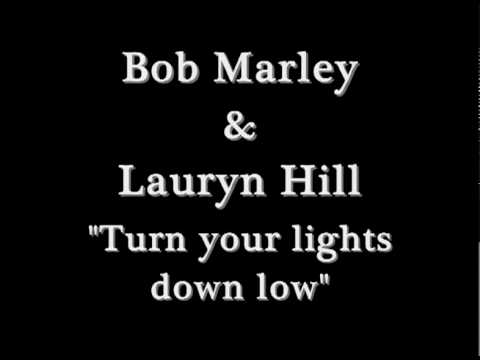 Bob Marley & Lauryn Hill - Turn your lights down low ~Lyrics~