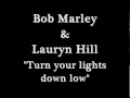 Bob Marley & Lauryn Hill - Turn your lights down low ~Lyrics~