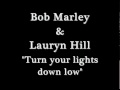 Bob Marley & Lauryn Hill - Turn your lights down ...