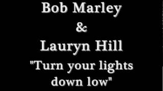 Bob Marley &amp; Lauryn Hill - Turn your lights down low ~Lyrics~
