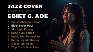 Download lagu Ebiet G. Ade -  Jazz Cover | Kumpulan Lagu Populer Ebiet G. Ade | by Anemos mp3