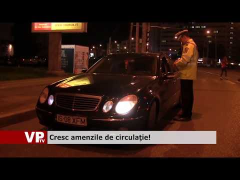 Cresc amenzile de circulație