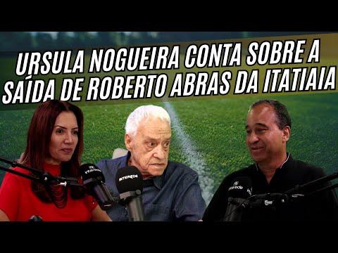 URSULA NOGUEIRA conta sobre a saída de ROBERTO ABRAS da ITATIAIA