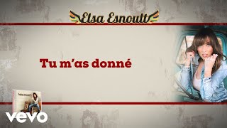 Elsa Esnoult - Tu m&#39;as donné [Video Lyrics]
