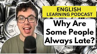 387. Why Are Some People Always Late? The Cultural Meaning of Time (English Vocabulary Lesson)