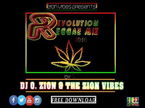 REGGAE REVOLUTION MIX 2016 ☮☮ ZION VIBES ☮☮ ➤By DJ O. ZION