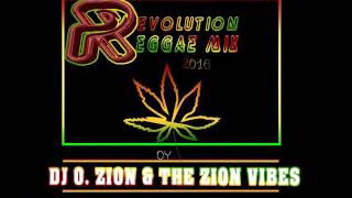REGGAE REVOLUTION MIX 2016 ☮☮ ZION VIBES ☮☮ ➤By DJ O. ZION