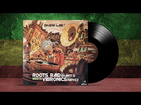 Vibronics meets Shanti D and Parvez. Skank Lab #7