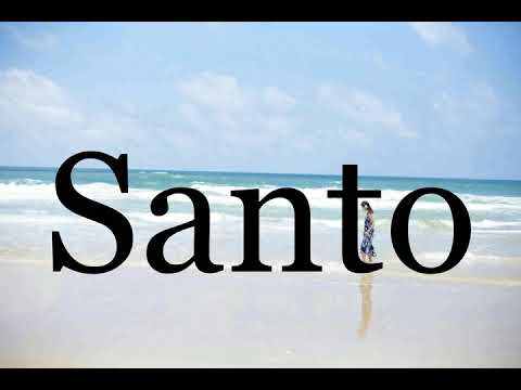 How To Pronounce Santo🌈🌈🌈🌈🌈🌈Pronunciation Of Santo