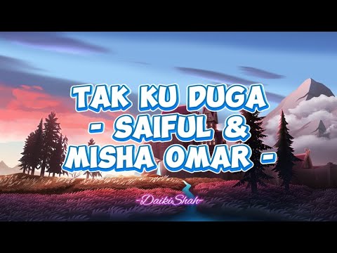 Saiful & Misha Omar - Tak Ku Duga (Lirik Lagu)