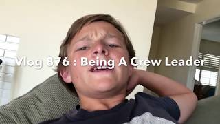Vlog 876 : Being A Crew Leader