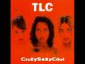 tlc diggin on you