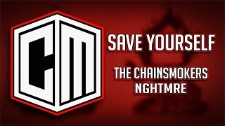 The Chainsmokers &amp; NGHTMRE - Save Yourself