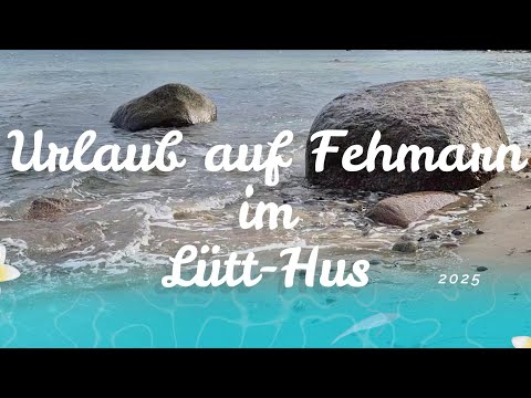 Urlaub auf Fehmarn im Lütt-Hus 2025