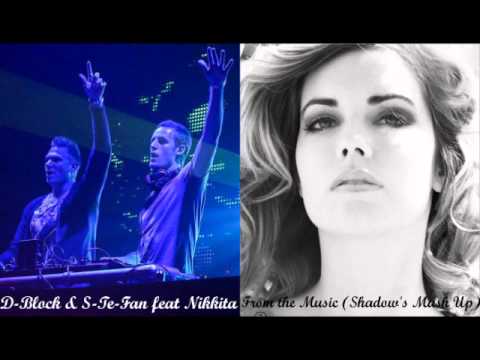 D-Block & S-Te-Fan feat Nikkita - From the Music [Shadow's Mash Up]