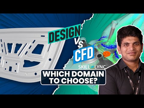 Design or CFD, which domain should I prefer? | Skill-Lync