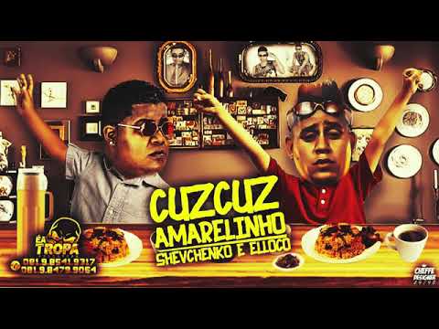 SHEVCHENKO E ELLOCO - CUZCUZ AMARELINHO - MÚSICA S/ VINHETA