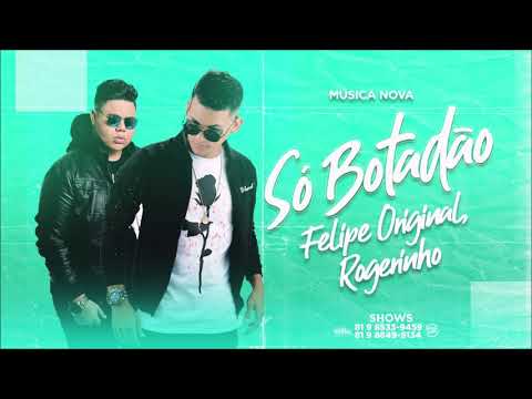 FELIPE ORIGINAL E ROGERINHO - SÓ BOTADÃO