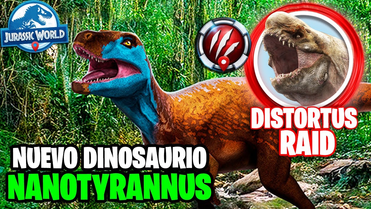 NANOTYRANNUS NUEVO DINOSAURIO, VUELVE La RAID del DISTORTUS REX Jurassic World Alive