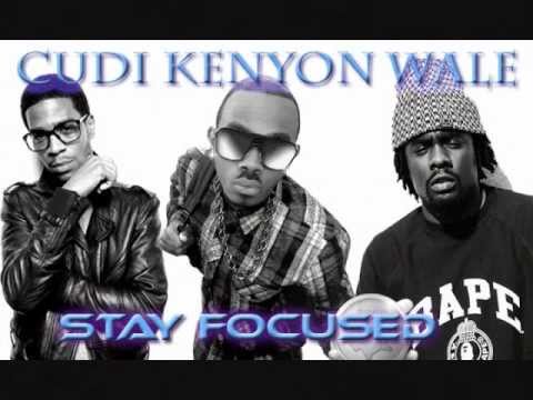 Stay Focused Cudi and Wale ft. Kenyon The DAWN