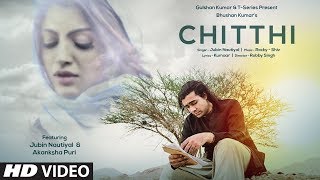 Chitthi Full Video Song With Lyrics | Feat. Jubin Nautiyal &amp; Akanksha Puri | Kumaar | New Song 2019