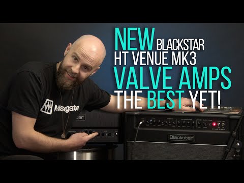 GUITARISTS Will Love the New Blackstar HT Venue MK3 VALVE AMPS