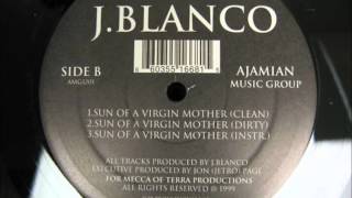 J.Blanco - Sun Of A Virgin Mother