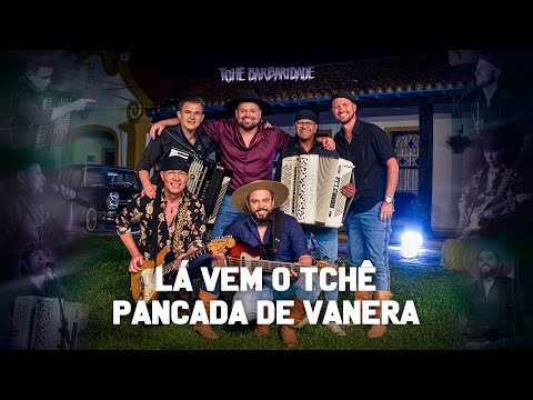 Tchê Barbaridade - LÁ VEM O TCHÊ / PANCADA DE VANERA (DVD O Tchê chegou na Vacaria)