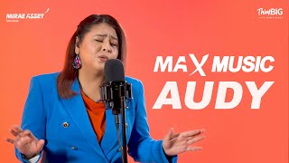 Audy MAX MUSIC LIVE | Menangis Semalam, Dibalas Dengan Dusta, Arti Hadirmu