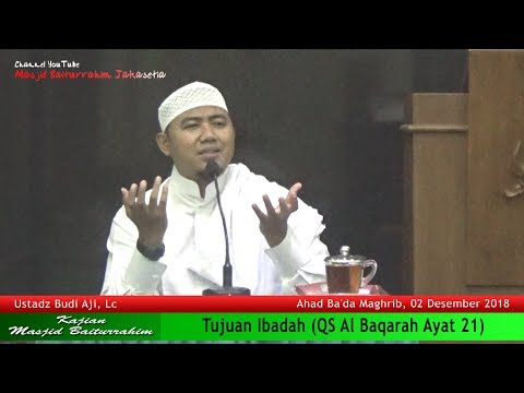 Tujuan Ibadah (QS Al Baqarah Ayat 21) | Ustadz Budi Aji, Lc